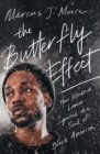 Image for The Butterfly Effect : How Kendrick Lamar Ignited the Soul of Black America