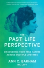 Image for The Past Life Perspective : Discovering Your True Nature Across Multiple Lifetimes