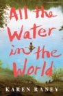 Image for All the Water in the World: A Novel