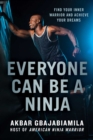 Image for Everyone Can Be a Ninja: Find Your Inner Warrior and Achieve Your Dreams