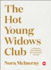 Image for The Hot Young Widows Club: lessons on survival from the front lines of grief