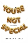 Image for You&#39;re not special  : a (sort-of) memoir