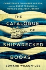 Image for The Catalogue of Shipwrecked Books : Christopher Columbus, His Son, and the Quest to Build the World&#39;s Greatest Library