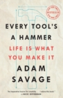 Image for Every Tool&#39;s a Hammer : Life Is What You Make It