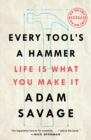 Image for Every Tool&#39;s a Hammer: Life Is What You Make It