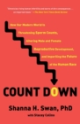 Image for Count down  : how our modern world is threatening sperm counts, altering male and female reproductive development, and imperiling the future of the human race