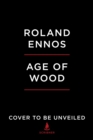 Image for The Age of Wood : Our Most Useful Material and the Construction of Civilization