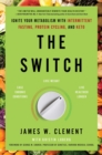 Image for The Switch : Ignite Your Metabolism with Intermittent Fasting, Protein Cycling, and Keto