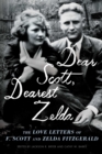 Image for Dear Scott, Dearest Zelda: The Love Letters of F. Scott and Zelda Fitzgerald