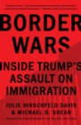 Image for Border wars: inside Trump&#39;s assault on immigration
