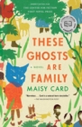 Image for These Ghosts Are Family: A Novel