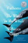 Image for Fathoms : The World in the Whale