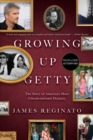 Image for Growing up Getty  : the story of America&#39;s most unconventional dynasty