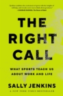 Image for The Right Call: What Sports Teach Us About Leadership, Excellence, and Decision-Making