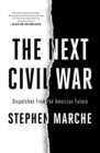 Image for The next Civil War  : dispatches from the American future