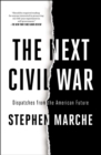 Image for The next Civil War: dispatches from the American future