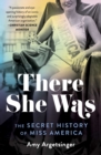 Image for There She Was: The Secret History of Miss America