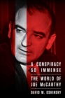Image for A Conspiracy So Immense : The World of Joe McCarthy