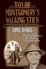 Image for Taylor Montgomery&#39;s Walking Stick : A North Alabama Family Memoir of Daniels, Montgomerys, Barrons, Cooleys, and More