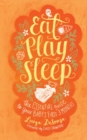 Image for Eat, Play, Sleep : The Essential Guide to Your Baby&#39;s First Three Months