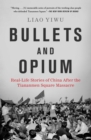 Image for Bullets and opium: real-life stories of China after the Tiananmen Square Massacre