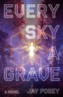 Image for Every Sky a Grave : A Novel