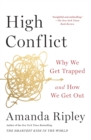 Image for High conflict  : why we get trapped and how we get out