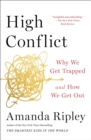 Image for High Conflict: Why We Get Trapped and How We Get Out