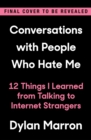 Image for Conversations with people who hate me  : 12 things I learned from talking to internet strangers