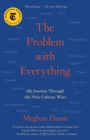 Image for The problem with everything: a journey through the new culture wars