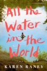 Image for All the Water in the World : A Novel