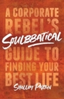 Image for Soulbbatical  : a corporate rebel&#39;s guide to finding your best life