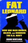 Image for Fat Leonard : How One Man Bribed, Bilked, and Seduced the U.S. Navy