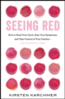 Image for Seeing red  : the one book every woman needs to read - period.