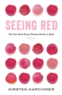 Image for Seeing Red: The One Book Every Woman Needs to Read. Period