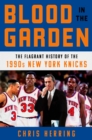 Image for Blood in the Garden : The Flagrant History of the 1990s New York Knicks