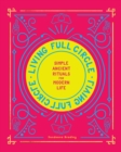 Image for Living Full Circle: Simple Ancient Rituals for Modern Life