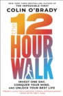 Image for 12-Hour Walk: Invest One Day, Conquer Your Mind, and Unlock Your Best Life