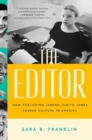 Image for The editor  : how publishing legend Judith Jones shaped culture in America