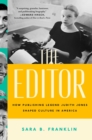 Image for The Editor: How Publishing Legend Judith Jones Shaped Culture in America
