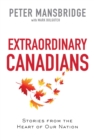 Image for Extraordinary Canadians: Stories from the Heart of Our Nation