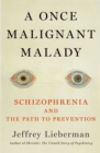 Image for Malady of the Mind : Schizophrenia and the Path to Prevention