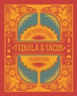 Image for Tequila &amp; tacos: a guide to spirited pairings