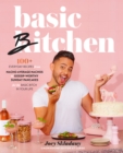 Image for Basic bitchen  : 100+ everyday recipes - from nacho average nachos to gossip-worthy sunday pancakes - for the basic bitch in your life