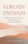 Image for Already Enough : A Path to Self-Acceptance