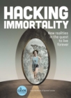 Image for Hacking immortality: new realities in the quest to live forever