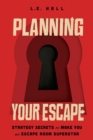 Image for Planning your escape: strategy secrets to make you an escape room superstar