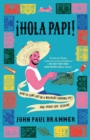 Image for Hola Papi: How to Come Out in a Walmart Parking Lot and Other Life Lessons
