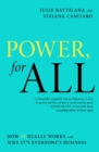 Image for Power, for All: How It Really Works and Why It&#39;s Everyone&#39;s Business