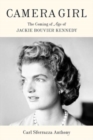 Image for Camera girl  : the coming of age of Jackie Bouvier Kennedy